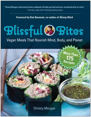 Blažené sústa: Vegánske jedlá, ktoré vyživujú myseľ, telo a planétu - Blissful Bites: Vegan Meals That Nourish Mind, Body, and Planet