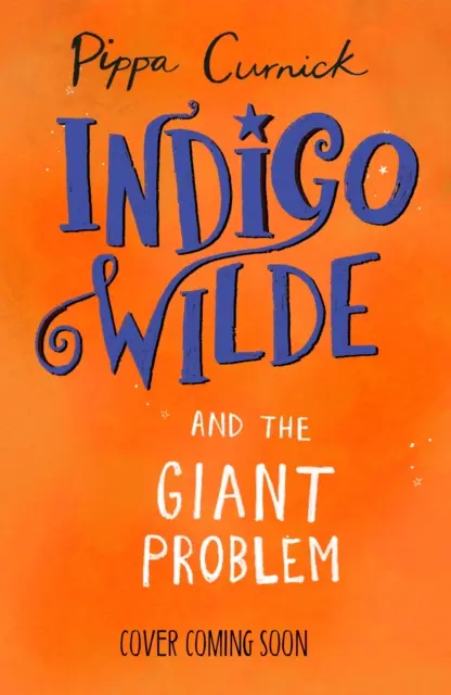 Indigo Wilde a obrovský problém - kniha 3 - Indigo Wilde and the Giant Problem - Book 3
