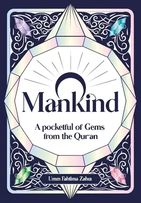 O ľudstve: Plné vrecká drahokamov z Koránu - O Mankind: A Pocketful of Gems from the Qur'an