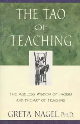 Tao učenia: Nestarnúca múdrosť taoizmu a umenie učiť - The Tao of Teaching: The Ageless Wisdom of Taoism and the Art of Teaching