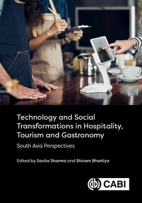 Technológie a sociálne transformácie v hotelierstve, cestovnom ruchu a gastronómii: Južná Ázia: perspektívy v cestovnom ruchu a gastronómii - Technology and Social Transformations in Hospitality, Tourism and Gastronomy: South Asia Perspectives