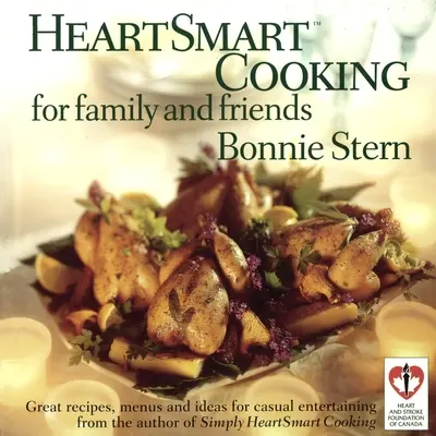 Heartsmart Cooking for Family and Friends (Srdečné varenie pre rodinu a priateľov): Skvelé recepty, jedálne lístky a nápady na neformálnu zábavu: Kuchařka na neformálne posedenia a večierky: nápady a tipy na večierky a večierky pre hostí - Heartsmart Cooking for Family and Friends: Great Recipes, Menus and Ideas for Casual Entertaining: A Cookbook
