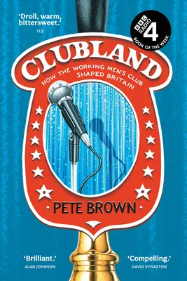 Clubland: Ako klub pracujúcich mužov formoval Britániu - Clubland: How the Working Men's Club Shaped Britain