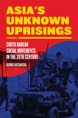 Neznáme povstania v Ázii, 1. diel: Juhokórejské sociálne hnutia v 20. storočí - Asia's Unknown Uprisings, Volume 1: South Korean Social Movements in the 20th Century