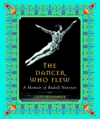 Tanečník, ktorý lietal: Spomienky na Rudolfa Nurejeva - The Dancer Who Flew: A Memoir of Rudolf Nureyev