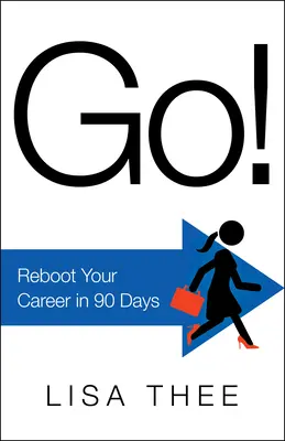 Choď! Reštartujte svoju kariéru za 90 dní - Go!: Reboot Your Career in 90 Days