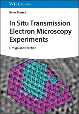 In-situ experimenty s transmisnou elektrónovou mikroskopiou: Dizajn a prax - In-Situ Transmission Electron Microscopy Experiments: Design and Practice