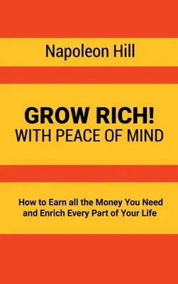 Zbohatni! Ako zarobiť všetky peniaze, ktoré potrebujete, a obohatiť každú časť svojho života - Grow Rich!: With Peace of Mind - How to Earn all the Money You Need and Enrich Every Part of Your Life
