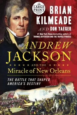 Andrew Jackson a zázrak v New Orleanse - bitka, ktorá formovala osud Ameriky - Andrew Jackson and the Miracle of New Orleans - The Battle That Shaped America's Destiny