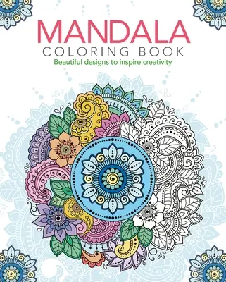 Mandala Coloring Book (Kniha na vyfarbovanie mandál): Krásne vzory na inšpiráciu tvorivosti - Mandala Coloring Book: Beautiful Designs to Inspire Creativity