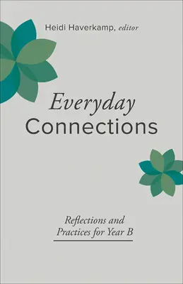 Každodenné spojenia: Úvahy a postupy pre rok B - Everyday Connections: Reflections and Practices for Year B