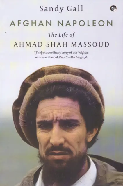 Afganský Napoleon - Život Ahmada Šáha Masúda - Afghan Napoleon - The Life of Ahmad Shah Massoud