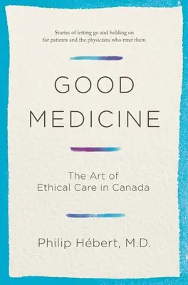 Dobrá medicína: Umenie etickej starostlivosti v Kanade - Good Medicine: The Art of Ethical Care in Canada