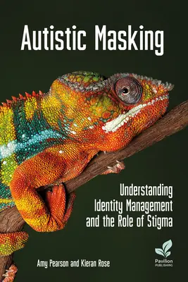 Autistické maskovanie: Pochopenie manažmentu identity a úloha stigmy - Autistic Masking: Understanding Identity Management and the Role of Stigma
