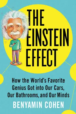 Einsteinov efekt: Ako sa obľúbený génius dostal do našich áut, kúpeľní a myslí - The Einstein Effect: How the World's Favorite Genius Got Into Our Cars, Our Bathrooms, and Our Minds