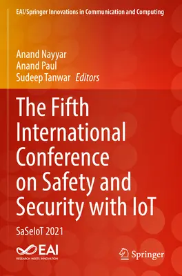 Piata medzinárodná konferencia o bezpečnosti a ochrane s Iot: Saseiot 2021 - The Fifth International Conference on Safety and Security with Iot: Saseiot 2021
