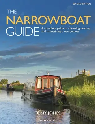 Sprievodca úzkymi loďami 2. vydanie: 2. vydanie: Kompletný sprievodca výberom, vlastníctvom a údržbou úzkorozchodnej lode - The Narrowboat Guide 2nd Edition: A Complete Guide to Choosing, Owning and Maintaining a Narrowboat