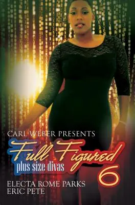 Full Figured 6: - Carl Weber predstavuje - Full Figured 6: - Carl Weber Presents