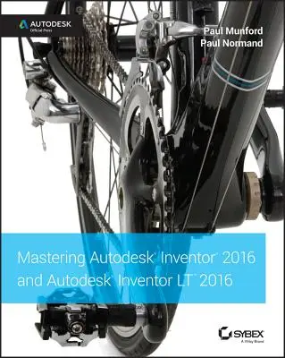 Zvládnutie programov Autodesk Inventor 2016 a Autodesk Inventor LT 2016: Autodesk Official Press - Mastering Autodesk Inventor 2016 and Autodesk Inventor LT 2016: Autodesk Official Press