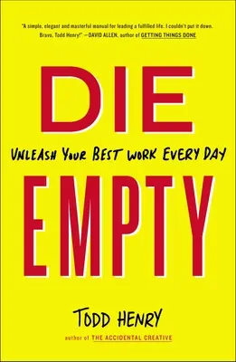 Die Empty: Uvoľnite svoju najlepšiu prácu každý deň - Die Empty: Unleash Your Best Work Every Day