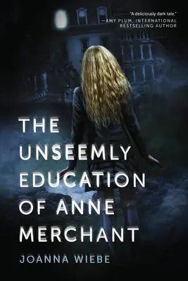 Nevhodné vzdelávanie Anny Kupcovej - The Unseemly Education of Anne Merchant