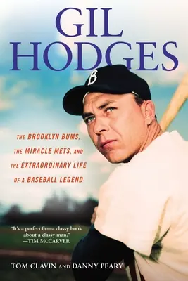 Gil Hodges: Hodges: Brooklyn Bums, Miracle Mets a výnimočný život baseballovej legendy - Gil Hodges: The Brooklyn Bums, the Miracle Mets, and the Extraordinary Life of a Baseball Legend