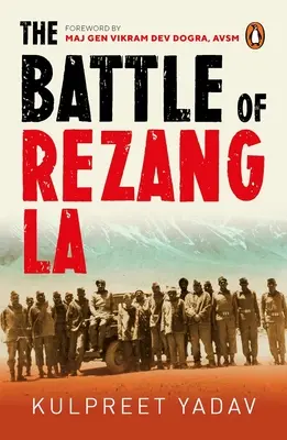 Bitka pri Rezang La - skutočný príbeh o tom, ako 120 indických vojakov čelilo 5 000 čínskym vojakom | Základné knihy o vojne v indickej armáde | Penguin Non-fiction - Battle of Rezang La - The true story of how 120 Indian soldiers faced 5000 Chinese troops | Essential Indian Army Books on War | Penguin Non-fiction