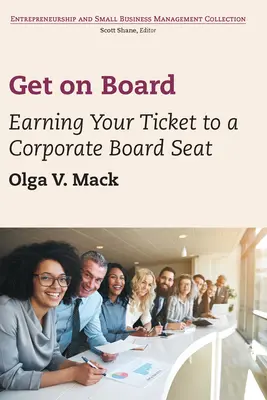 Nastúpte do predstavenstva: Získajte vstupenku do predstavenstva spoločnosti - Get on Board: Earning Your Ticket to a Corporate Board Seat