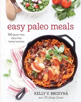 Jednoduché paleo jedlá: Paleo jedlá: Využite silu nízkosacharidových a keto jedál na chudnutie a skvelé zdravie - Easy Paleo Meals: Use the Power of Low-Carb and Keto for Weight Loss and Great Health