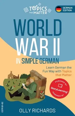 Druhá svetová vojna v jednoduchej nemčine: učte sa nemčinu zábavnou formou s témami, na ktorých záleží - World War II in Simple German: Learn German the Fun Way with Topics that Matter
