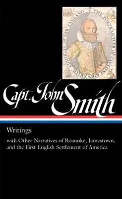 Kapitán John Smith: (Loa #171): S ďalšími príbehmi o Roanoke, Jamestowne a prvom anglickom osídlení Ameriky - Captain John Smith: Writings (Loa #171): With Other Narratives of the Roanoke, Jamestown, and the First English Settlement of America
