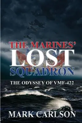 Stratená eskadra námornej pechoty: Odysea Vmf-422 - The Marines' Lost Squadron: The Odyssey of Vmf-422