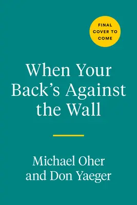Keď si chrbtom k stene: Sláva, futbal a ponaučenia z celoživotného utrpenia - When Your Back's Against the Wall: Fame, Football, and Lessons Learned Through a Lifetime of Adversity