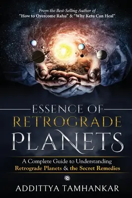 Podstata retrográdnych planét - Kompletný sprievodca na pochopenie retrográdnych planét a tajných prostriedkov nápravy - Essence of Retrograde Planets - A Complete Guide to Understanding Retrograde Planets & The Secret Remedies
