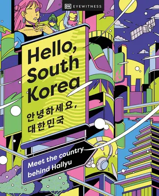 Ahoj, Južná Kórea: Poznajte krajinu, ktorá stojí za hallyu - Hello, South Korea: Meet the Country Behind Hallyu