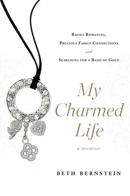 Môj očarujúci život: Skalné romance, vzácne rodinné vzťahy a hľadanie zlatej kapely - My Charmed Life: Rocky Romances, Precious Family Connections and Searching for a Band of Gold