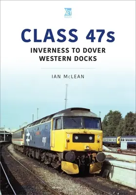 Trieda 47s: Z Inverness do západných prístavov v Doveri - Class 47s: Inverness to Dover Western Docks