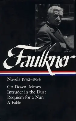 William Faulkner Novely 1942-1954 (Loa #73): / Requiem za mníšku / Bájka - William Faulkner Novels 1942-1954 (Loa #73): Go Down, Moses / Intruder in the Dust / Requiem for a Nun / A Fable