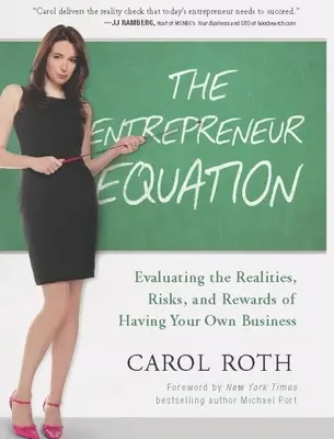 Podnikateľská rovnica: Podnikateľská rovnica: zhodnotenie skutočností, rizík a odmien spojených s vlastným podnikaním - The Entrepreneur Equation: Evaluating the Realities, Risks, and Rewards of Having Your Own Business