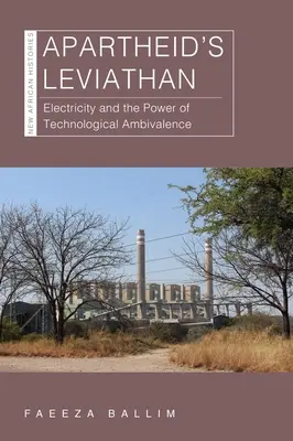 Leviatan apartheidu: Elektrina a sila technologickej ambivalencie - Apartheid's Leviathan: Electricity and the Power of Technological Ambivalence