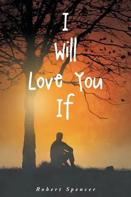 Budem ťa milovať, ak - I Will Love You If