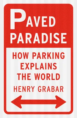 Paved Paradise: Ako parkovanie vysvetľuje svet - Paved Paradise: How Parking Explains the World