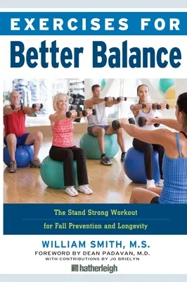 Cvičenia pre lepšiu rovnováhu: Cvičenie pre prevenciu pádov a dlhú životnosť - Exercises for Better Balance: The Stand Strong Workout for Fall Prevention and Longevity