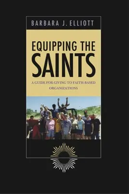 Vybavenie svätých - Sprievodca darcovstvom pre organizácie založené na viere - Equipping the Saints - A Guide for Giving to Faith Based Organizations
