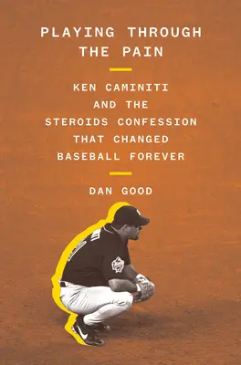 Hranie cez bolesť: Ken Caminiti a priznanie o steroidoch, ktoré navždy zmenilo baseball - Playing Through the Pain: Ken Caminiti and the Steroids Confession That Changed Baseball Forever