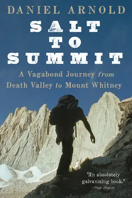 Soľ na vrchol: Vagabundská cesta z Údolia smrti na Mount Whitney - Salt to Summit: A Vagabond Journey from Death Valley to Mount Whitney