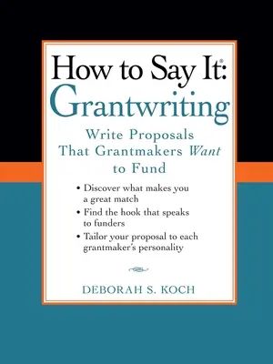 Ako to povedať: Grantwriting: Ako písať žiadosti, ktoré chcú poskytovatelia grantov financovať? - How to Say It: Grantwriting: Write Proposals That Grantmakers Want to Fund