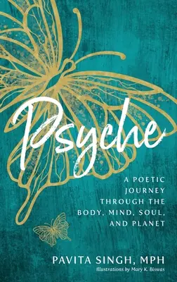 Psyché: Poetická cesta telom, mysľou, dušou a planétou - Psyche: A Poetic Journey Through the Body, Mind, Soul, and Planet
