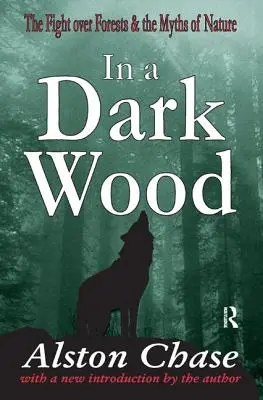 V tmavom lese: Kritické dejiny boja o lesy - In a Dark Wood: A Critical History of the Fight Over Forests
