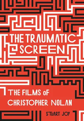 Traumatická obrazovka: Filmy Christophera Nolana - The Traumatic Screen: The Films of Christopher Nolan